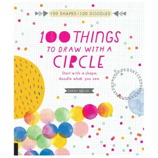 100 Things to Draw with a Circle by Sarah Walsh